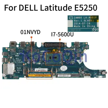 Дънна платка за лаптоп DELL Latitude E5250 I7-5600U CN-01NVYD 01NVYD ZAM60 LA-A891P SR23V DDR3 дънна ПЛАТКА на лаптоп